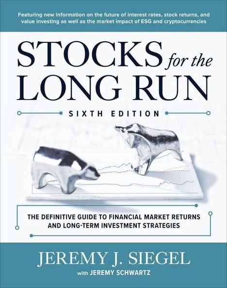 Jeremy J. Siegel: Stocks for the Long Run: The Definitive Guide to Financial Market Returns &amp; Long-Term Investment Strategies, Buch