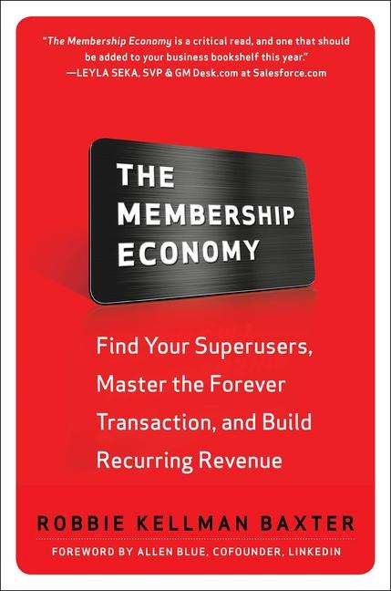 Robbie Kellman Baxter: The Membership Economy (Pb), Buch