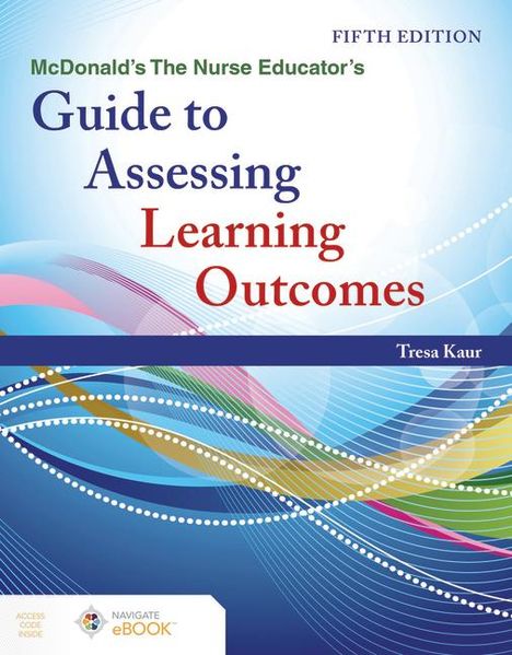 Tresa Kaur: McDonald's the Nurse Educator's Guide to Assessing Learning Outcomes, Buch