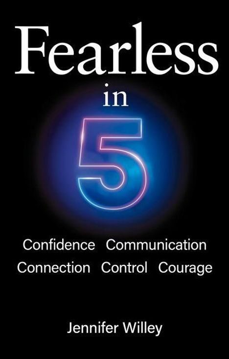„Fearless in 5“: Confidence, Communication, Connection, Control, Courage. Jennifer Willey. Zahl 5 in Neonstil.