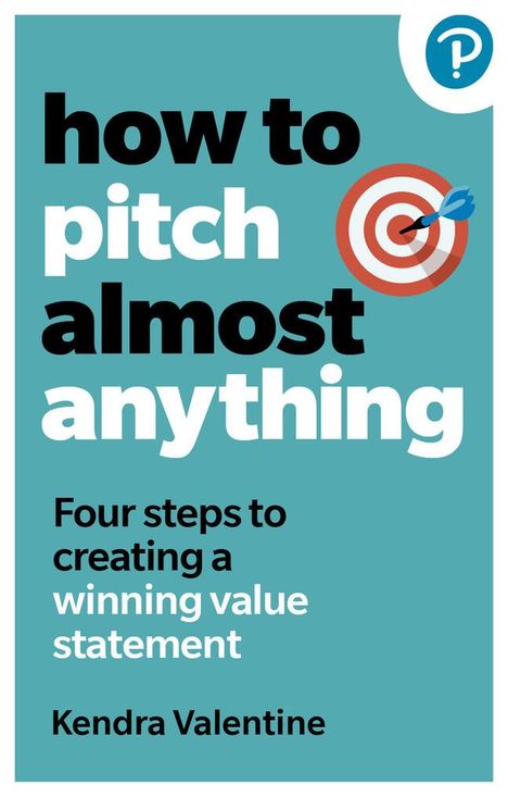 Kendra Valentine: How to Pitch (Almost) Anything, Buch