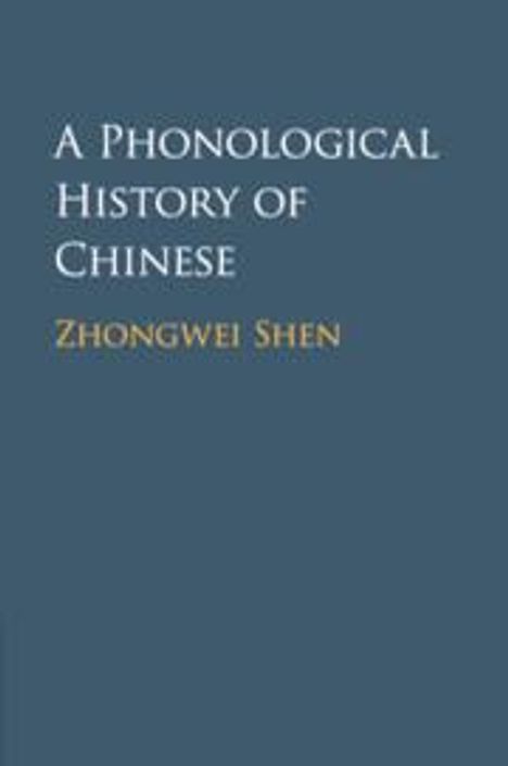 Zhongwei Shen: A Phonological History of Chinese, Buch