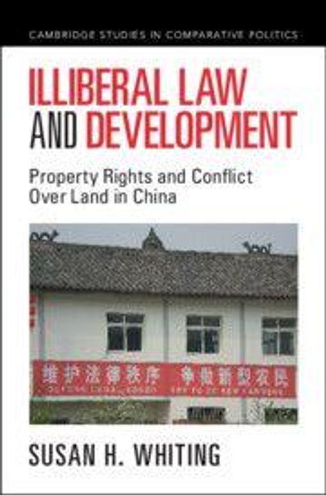 "Illiberal Law and Development: Property Rights and Conflict Over Land in China" von Susan H. Whiting. Gebäude mit Schriftzeichen.