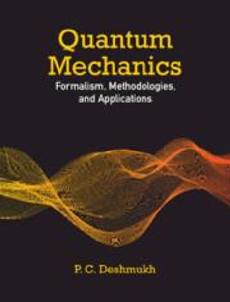 P. C. Deshmukh: Quantum Mechanics, Buch