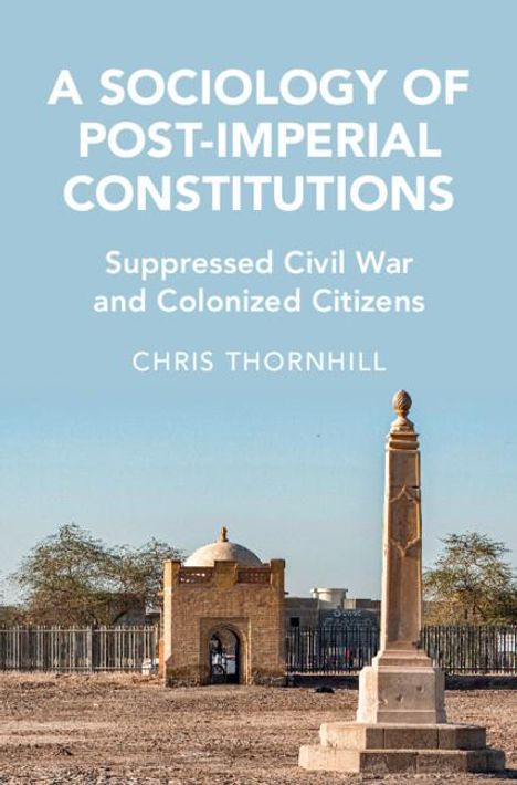 Chris Thornhill: A Sociology of Post-Imperial Constitutions, Buch