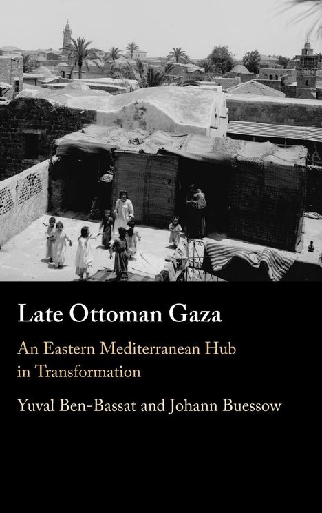 Yuval Ben-Bassat: Late Ottoman Gaza, Buch