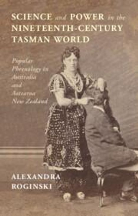 Alexandra Roginski: Science and Power in the Nineteenth-Century Tasman World, Buch