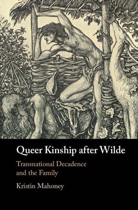 Kristin Mahoney: Queer Kinship after Wilde, Buch