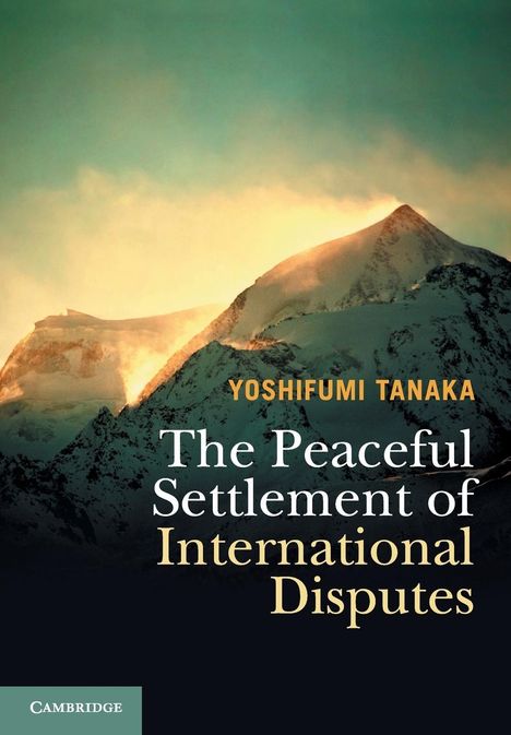 Yoshifumi Tanaka: The Peaceful Settlement of International Disputes, Buch