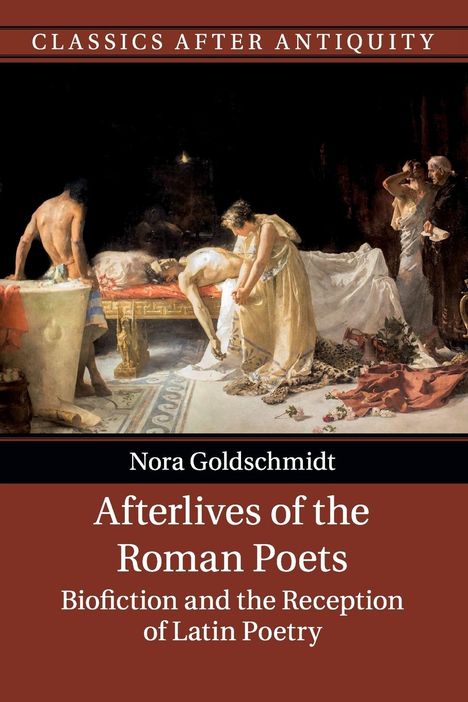 Nora Goldschmidt: Afterlives of the Roman Poets, Buch