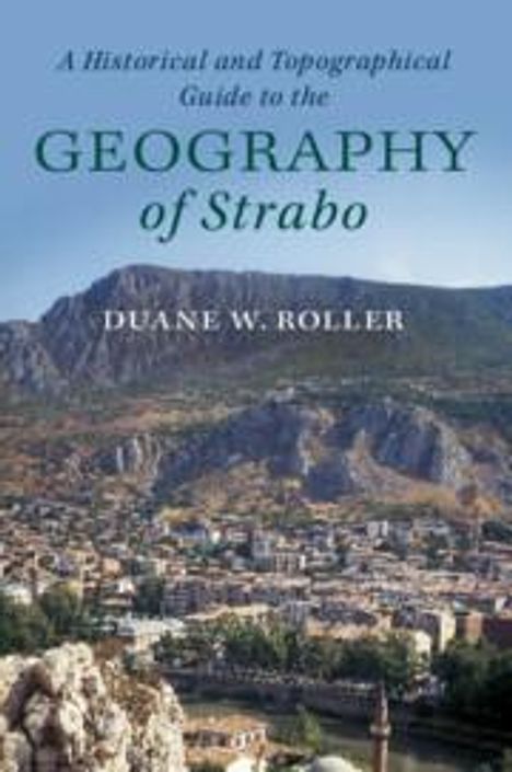 Duane W. Roller: A Historical and Topographical Guide to the Geography of Strabo, Buch