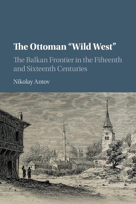 Nikolay Antov: The Ottoman "Wild West", Buch