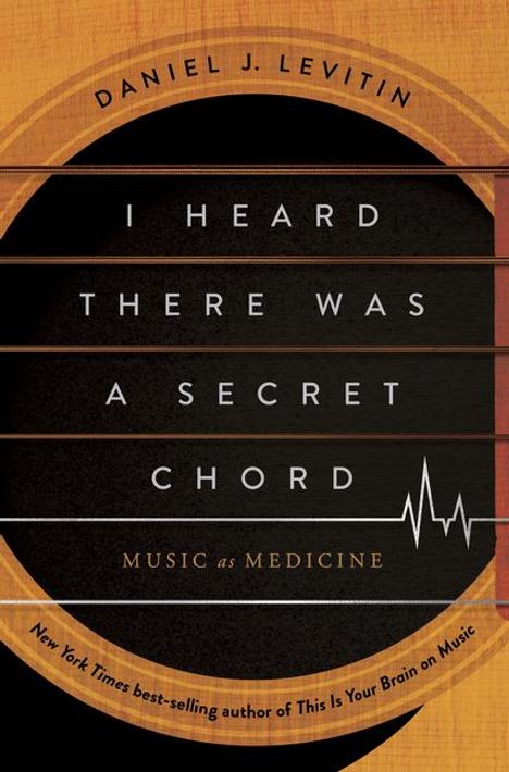 Daniel J Levitin: I Heard There Was a Secret Chord, Buch