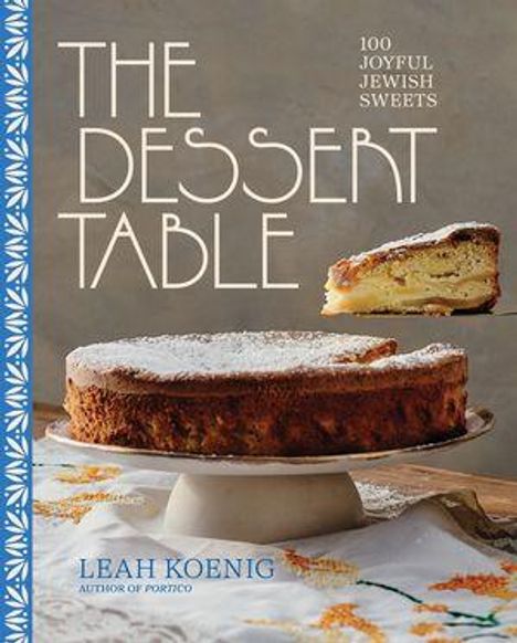 „THE DESSERT TABLE“, „100 Joyful Jewish Sweets“, „LEAH KOENIG“. Zwei Kuchen, darunter ein gestreifter und ein mit Puderzucker.