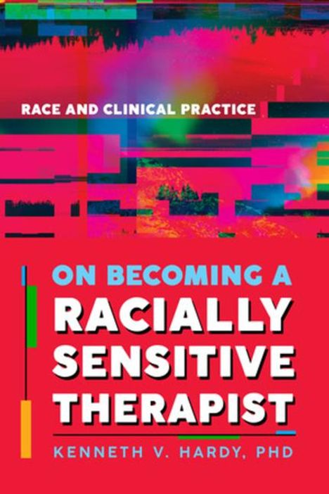 Kenneth V Hardy: On Becoming a Racially Sensitive Therapist, Buch