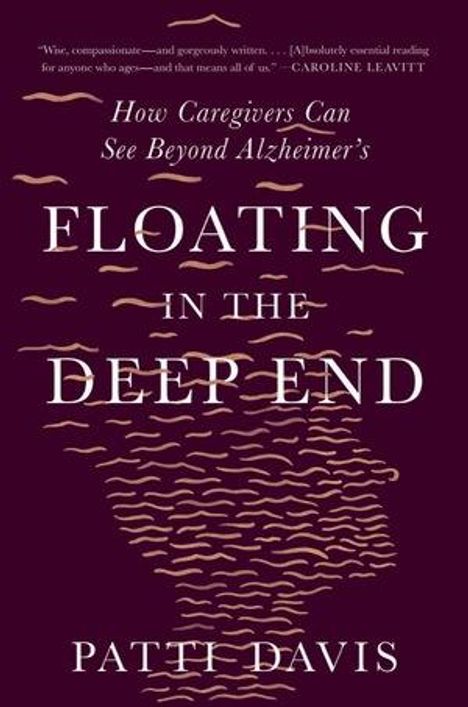 Buchtitel: "Floating in the Deep End: How Caregivers Can See Beyond Alzheimer’s" von Patti Davis. Vor dunklem Hintergrund.