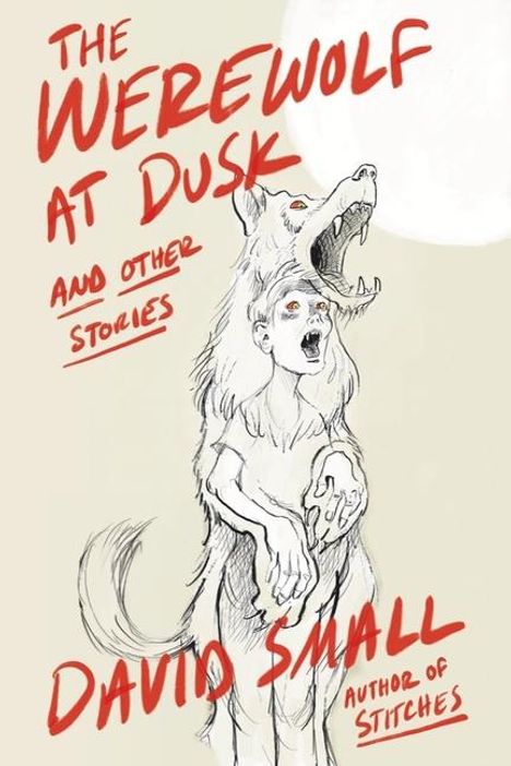 David Small: The Werewolf at Dusk: And Other Stories, Buch
