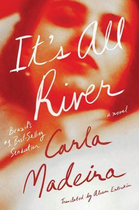 Texte: "It's All River", "a novel", "Brazil's #1 Best-Selling Sensation", "Carla Madeira", "Translated by Alison Entrekin". Kunstvoll unscharf.