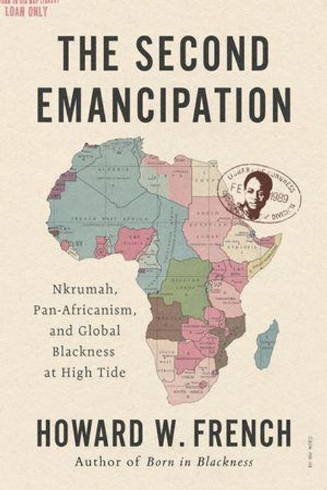 "The Second Emancipation" von Howard W. French thematisiert Nkrumah, Pan-Afrikanismus und globale Schwarze Identität. Eine Afrika-Karte.