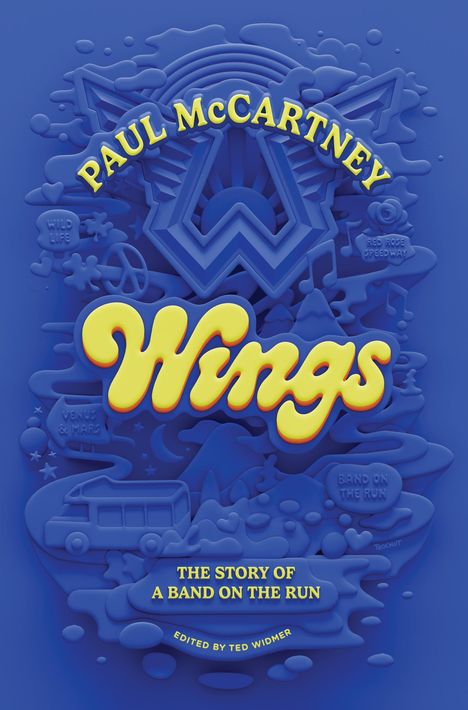 PAUL McCARTNEY Wings, THE STORY OF A BAND ON THE RUN, bearbeitet von Ted Widmer. 3D-Illustration in Blau und Gelb.