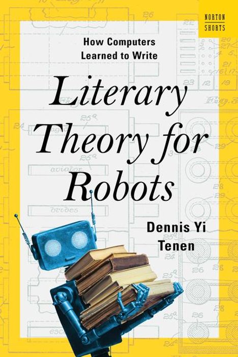 Dennis Yi Tenen: Literary Theory for Robots, Buch