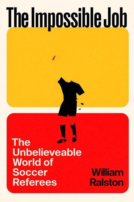 Oben: "The Impossible Job", unten: "The Unbelieveable World of Soccer Referees" und "William Ralston". Schlichter Stil.