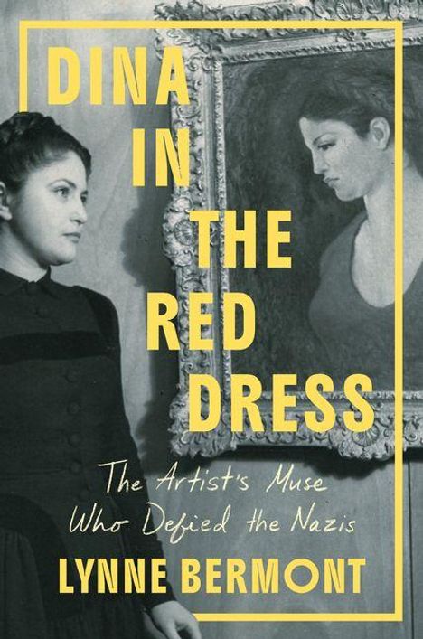 Text: „Dina in the Red Dress. The Artist's Muse Who Defied the Nazis. Lynne Bermont.“ Frau neben Gemälde.