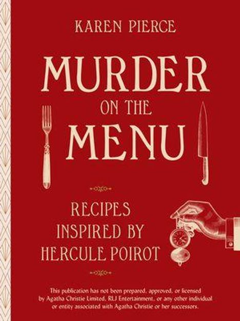 KAREN PIERCE, MURDER ON THE MENU, RECIPES INSPIRED BY HERCULE POIROT; rote Hintergrundfarbe mit Gabel und Messer.