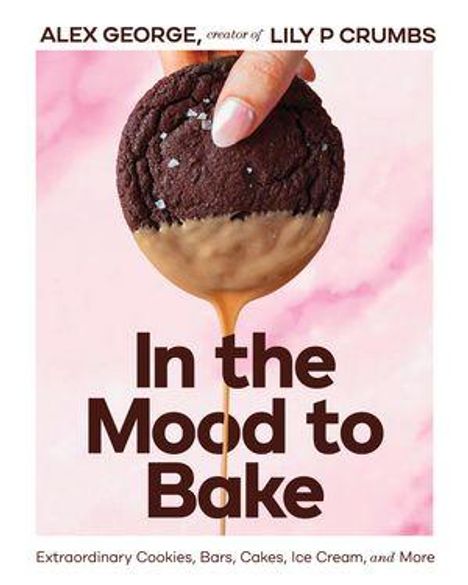 „In the Mood to Bake“ oben, „Extraordinary Cookies, Bars, Cakes, Ice Cream, and More“ unten. Ein Keks wird in Schokolade getaucht.