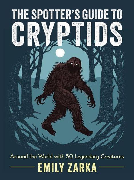 "The Spotter’s Guide to Cryptids"; "Around the World with 50 Legendary Creatures"; "Emily Zarka." Illustration: Schattiger Wald und Kreatur.