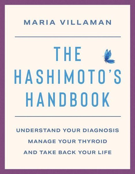 Titel: The Hashimoto's Handbook. Untertitel: Understand your diagnosis, manage your thyroid and take back your life. Autor: Maria Villaman. Ein kleiner blauer Schmetterling ist abgebildet.