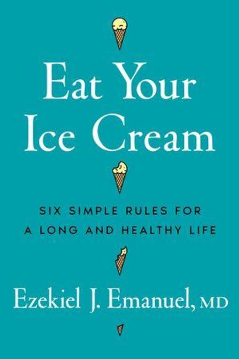 Ezekiel J Emanuel: Eat Your Ice Cream, Buch