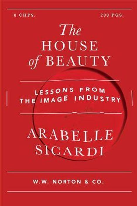 Roter Hintergrund, weißer Text: „The House of Beauty: Lessons from the Image Industry“ von Arabelle Sicardi.