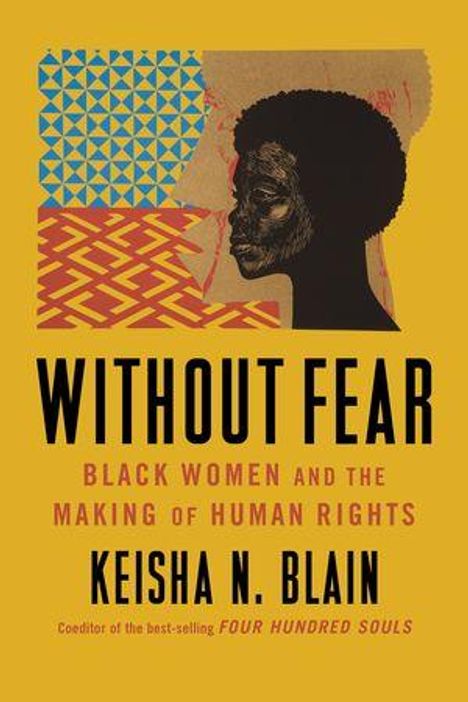 „WITHOUT FEAR: BLACK WOMEN AND THE MAKING OF HUMAN RIGHTS“, Keisha N. Blain. Oben ein afroamerikanisches Profil vor Mustern.