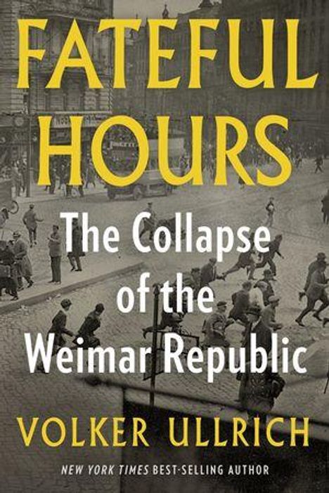 Text: "Fateful Hours: The Collapse of the Weimar Republic" von Volker Ullrich. Hintergrund: schwarz-weiße Stadtszene.