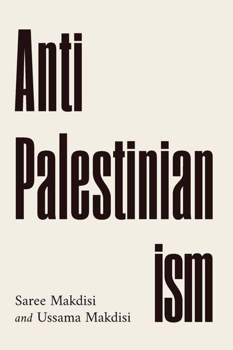 "Anti Palestinian ism" in großer Schrift, darunter "Saree Makdisi and Ussama Makdisi" auf hellem Hintergrund.