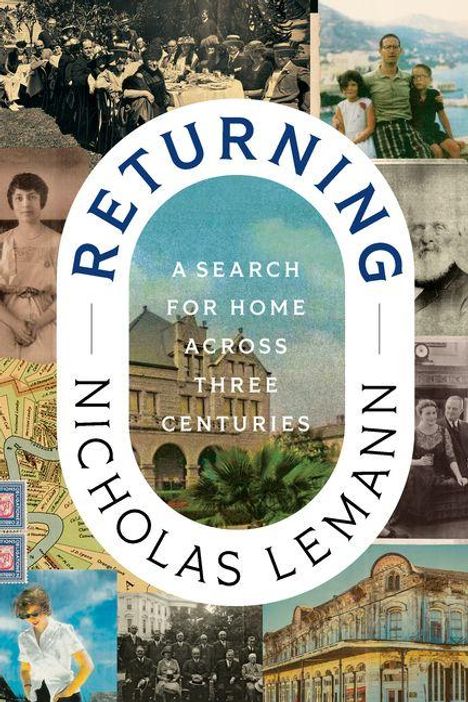 „RETURNING“ oben, „A SEARCH FOR HOME ACROSS THREE CENTURIES“ in der Mitte, „NICHOLAS LEMANN“ unten. Collage aus historischen Fotos.