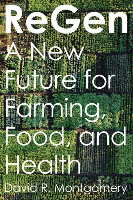 „ReGen: A New Future for Farming, Food, and Health“ von David R. Montgomery. Luftaufnahme von verschiedenen Feldern.