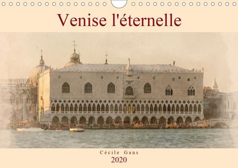 Cécile Gans: Gans, C: Venise l'éternelle (Calendrier mural 2020 DIN A4 ho, Kalender