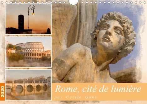 Cécile Gans: Gans, C: Rome, cité de lumière (Calendrier mural 2020 DIN A4, Kalender
