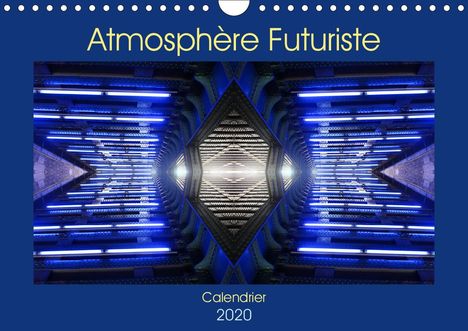 Carine Dito: Dito, C: Atmosphère Futuriste (Calendrier mural 2020 DIN A4, Kalender