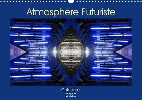 Carine Dito: Dito, C: Atmosphère Futuriste (Calendrier mural 2020 DIN A3, Kalender