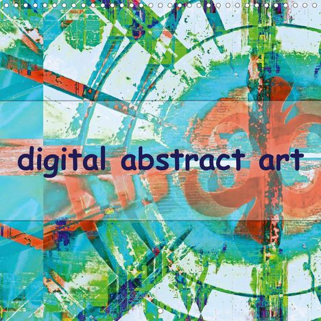 Gabi Hampe: Hampe, G: digital abstract art (Wall Calendar 2021 300 × 300, Kalender