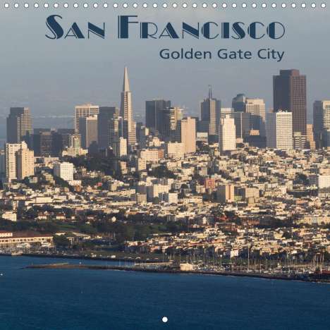 Rudolf Friederich: Friederich, R: San Francisco Golden Gate City (Wall Calendar, Kalender