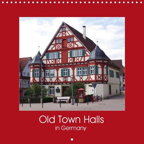 Angelika Keller: Keller, A: Old Town Halls in Germany (Wall Calendar 2021 300, Kalender