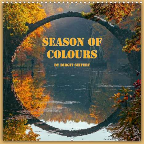 Birgit Seifert: Seifert, B: Season of colours (Wall Calendar 2021 300 × 300, Kalender