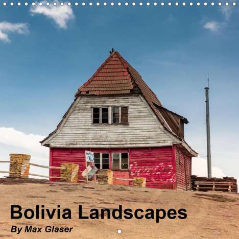 Max Glaser: Max Glaser: Bolivia Landscapes (Wall Calendar 2021 300 × 300, Kalender