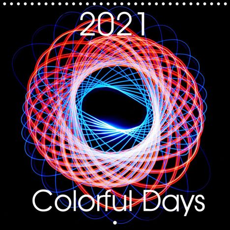 Antonio Ruiz: Ruiz, A: Colorful Days (Wall Calendar 2021 300 × 300 mm Squa, Kalender