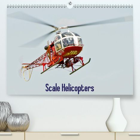Bernd Selig: Selig, B: Scale Helicopters / UK-Version (Premium, hochwert, Kalender