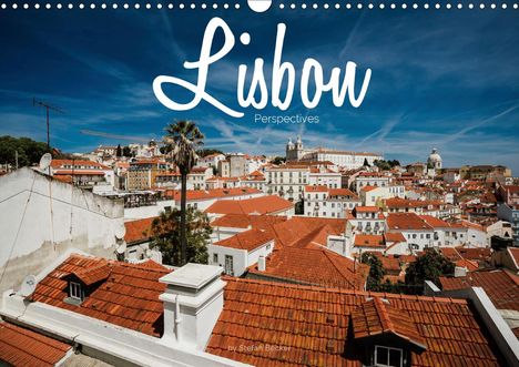 Stefan Becker: Becker, S: Lisbon - Perspectives (Wall Calendar 2021 DIN A3, Kalender